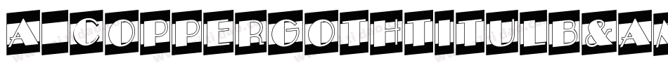 a_CopperGothTitulB&W Bold字体转换